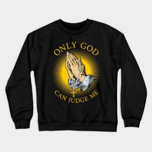 Only God Can Judge Me Crewneck Sweatshirt